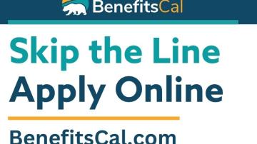 BenefitsCal logo. Skip the Line, Apply Online. BenefitsCal.com
